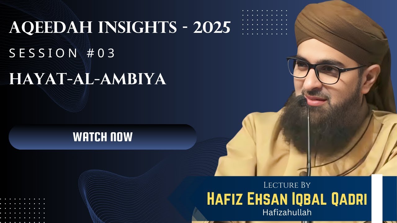 #AqeedahInsights2025 Session #03 | Life of Ambiya #hafizehsan  Iqbal Qadri