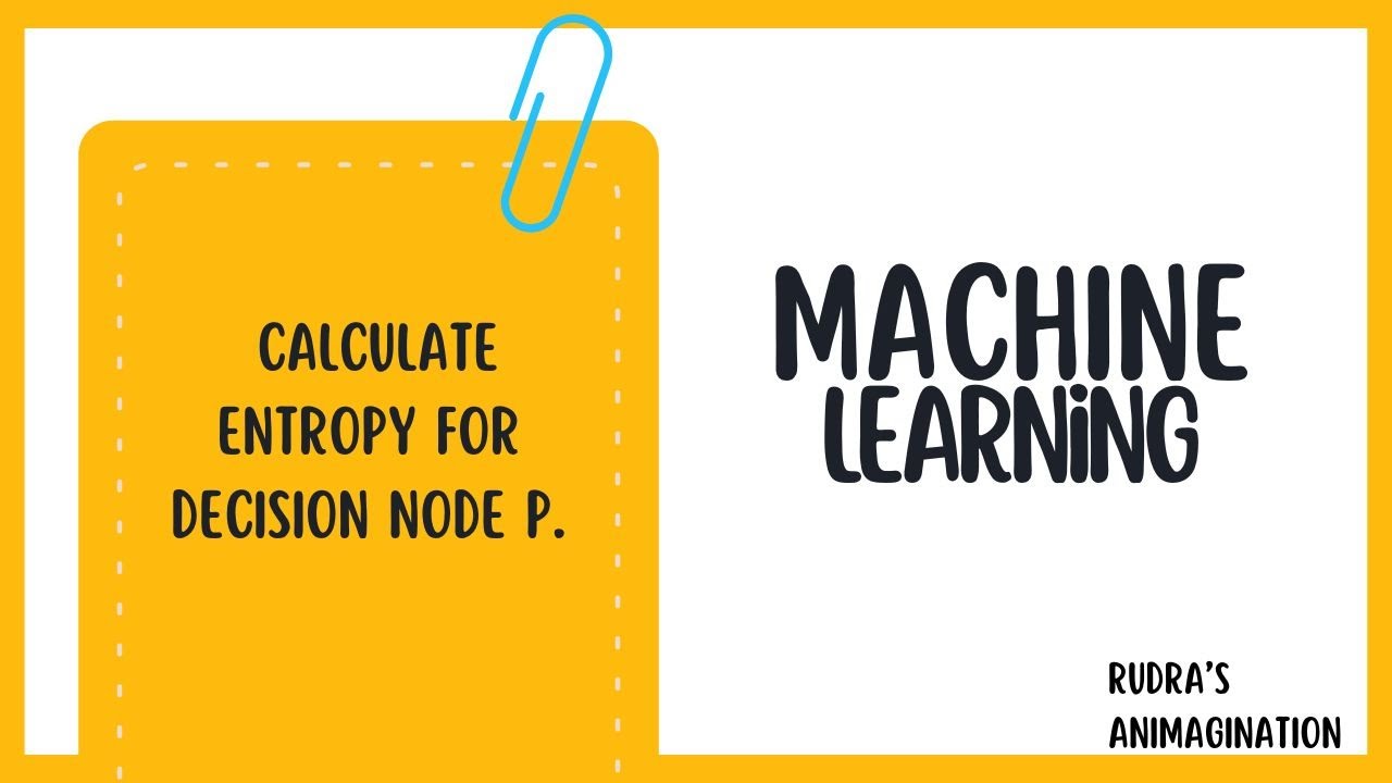 U3 : Q2 : Calculate Entropy for Decision node P.