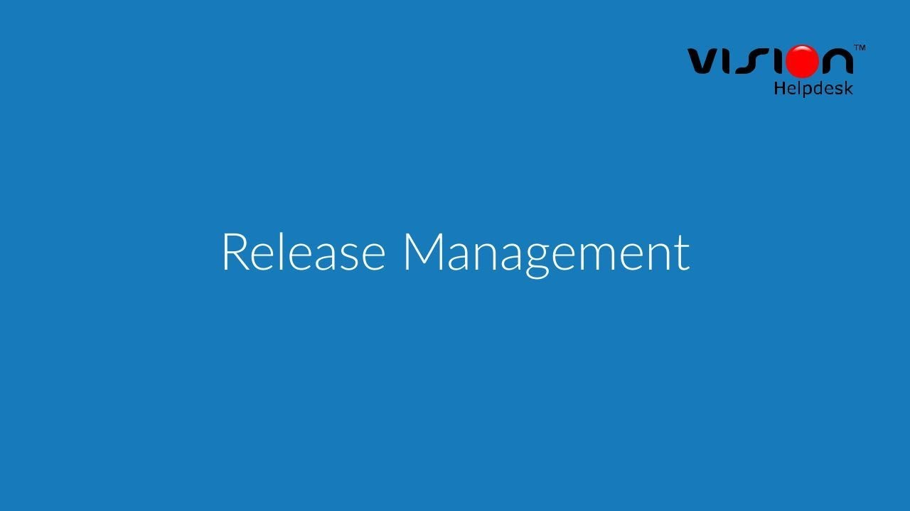 Release Management ITIL ITSM Service Desk Software - Vision Helpdesk