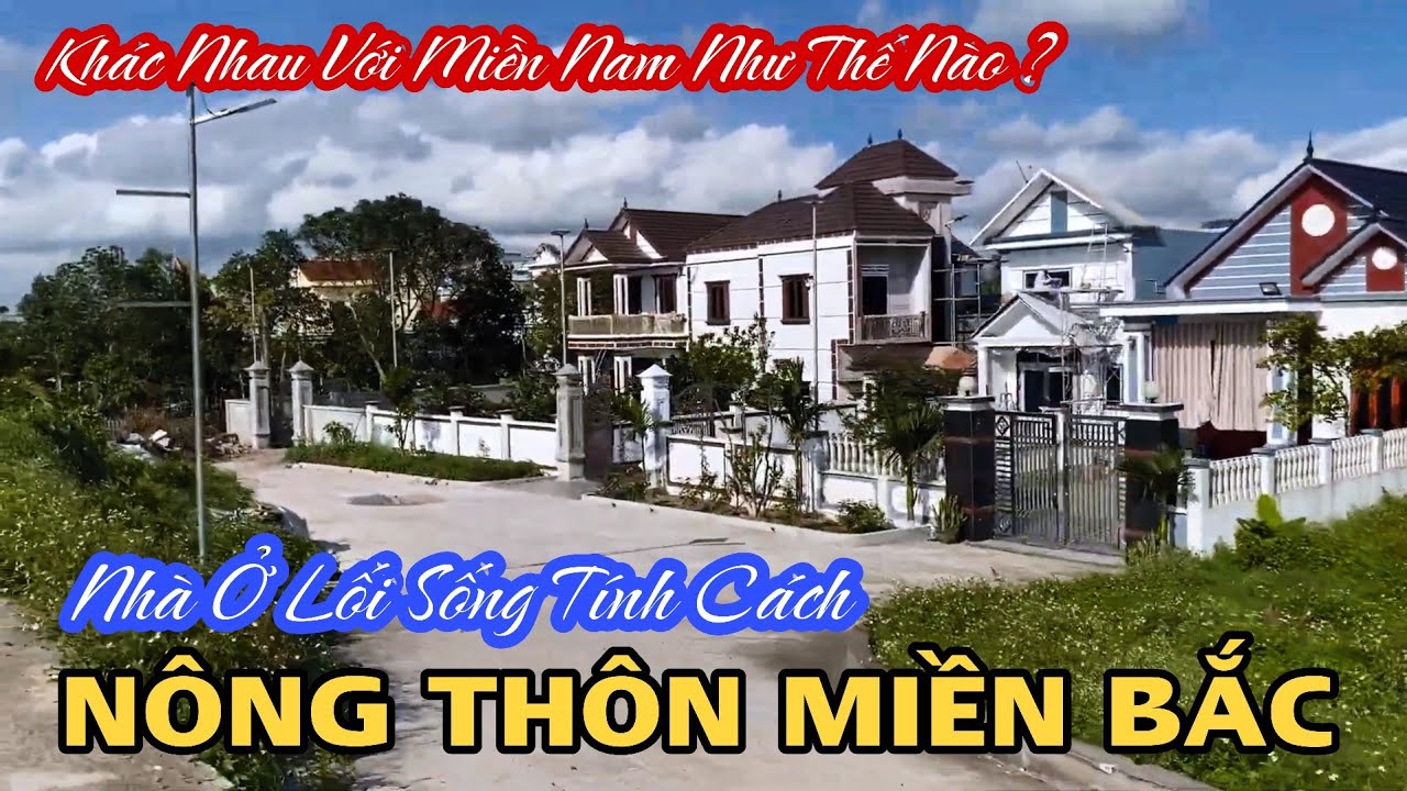 Nông Thôn Miền Bắc Khác Nông Thôn Miền Nam Như Nào ? Nhà Cửa , Lối Sống ,Tính Cách Con Người