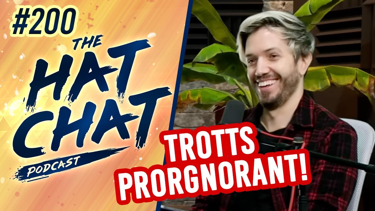 The Hat Chat Podcast #200 - TROTT'S PROGNORANT!