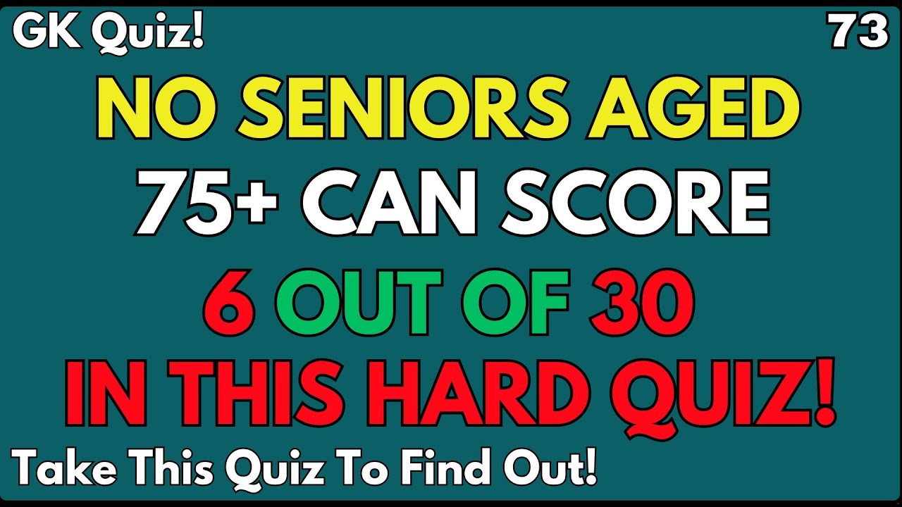 NO SENIORS AGED 75+ CAN SCORE 6 OUT OF 30 IN THIS HARD QUIZ | Quiz No. 73 | EDUCATION