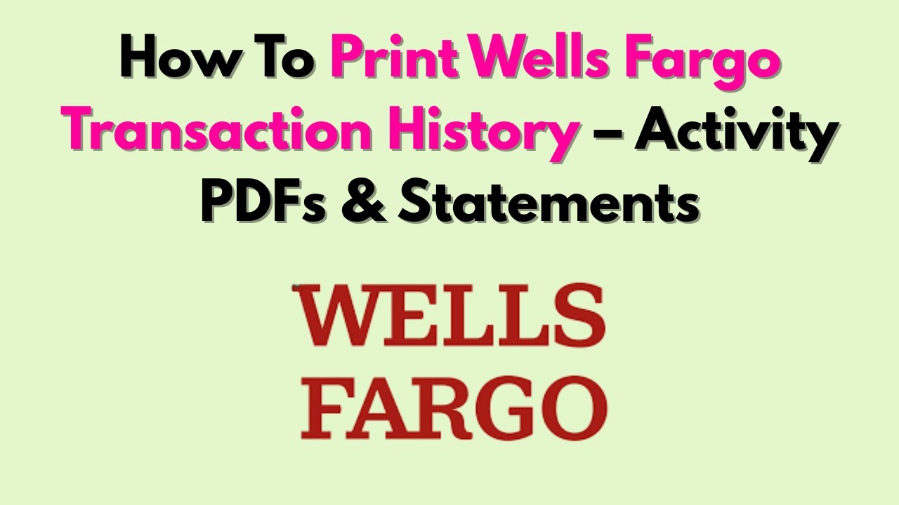 How To Print Wells Fargo Transaction History &ndash; Activity PDFs & Statements