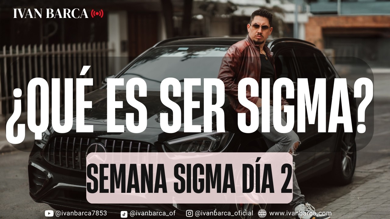 SEMANA SIGMA D&Iacute;A 2: &iquest;QU&Eacute; ES SER UN SIGMA? | Iv&aacute;n Barca - El Hermano Mayor