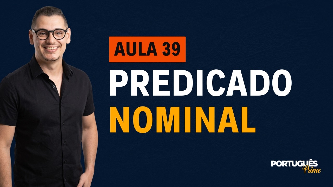 AULA 39 - PREDICADO NOMINAL
