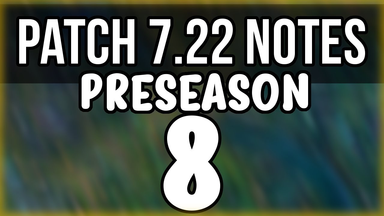 Biggest Changes in (Patch 7.22 notes) EVERYTHING YOU NEED TO KNOW - League of Legends Patch Notes