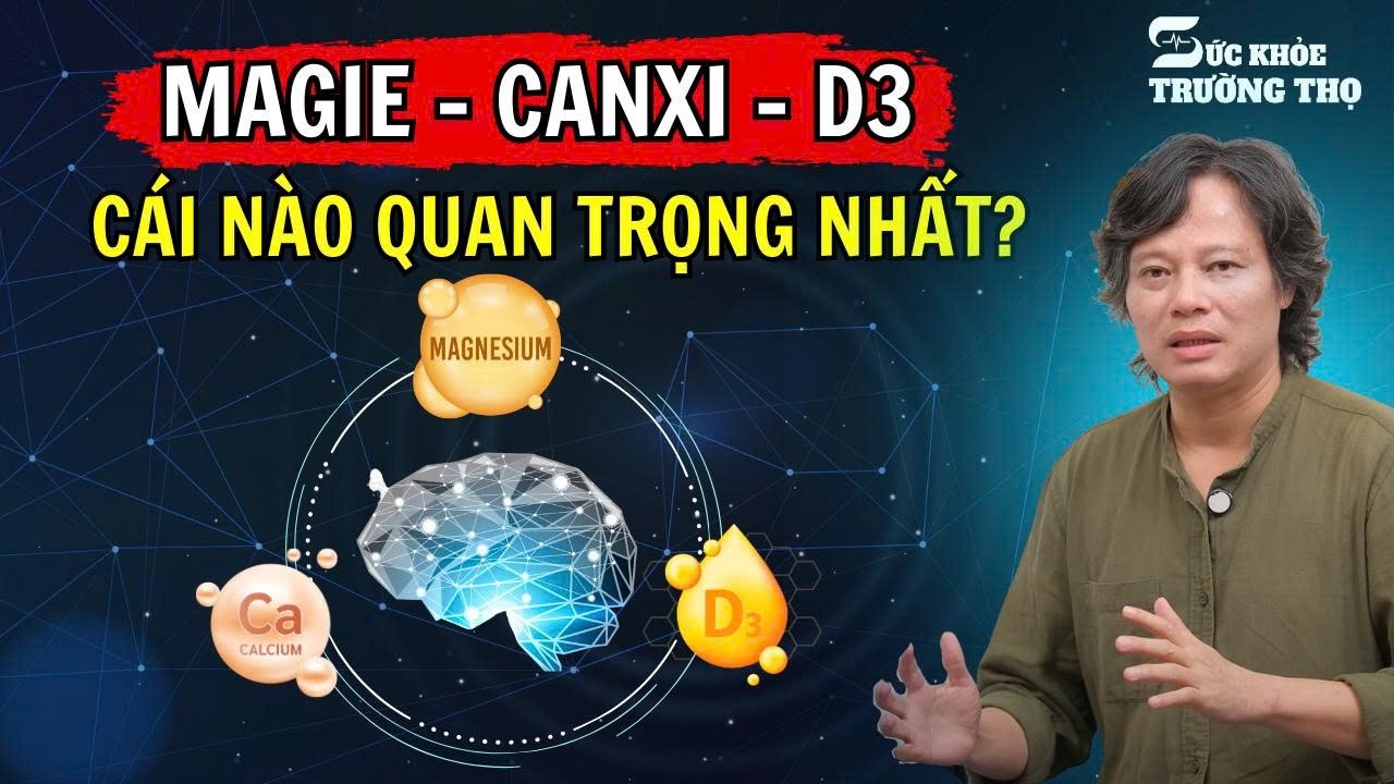 Magie Canxi D3 Cái Nào Tốt Hơn Cho Não Bộ | Bác Sĩ Trần Văn Phúc