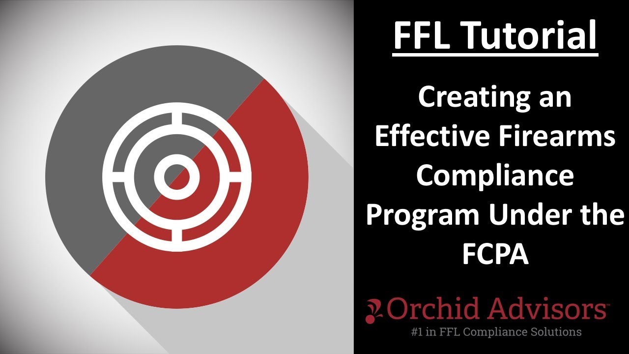 FFL Tutorial - Creating an Effective Firearms Compliance Program Under the FCPA