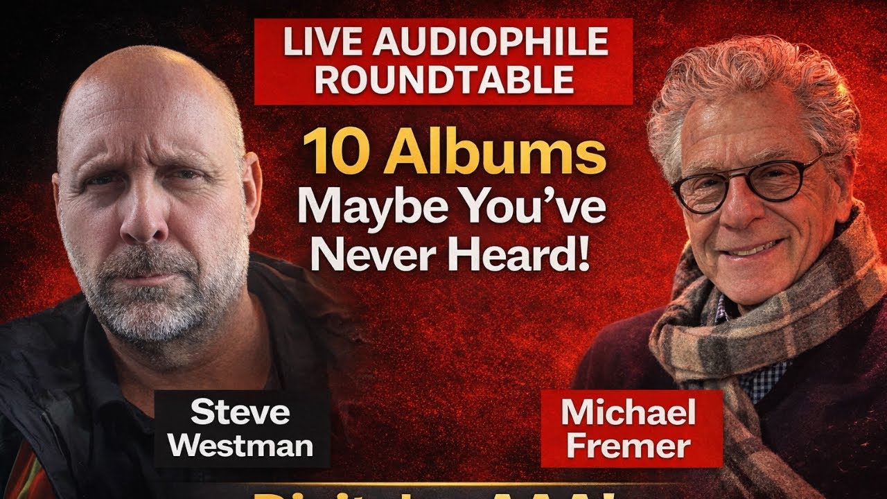 Live Audiophile Roundtable: Michael Fremer Talks 10 Albums Maybe You&rsquo;ve Never Heard Digital vs AAA!