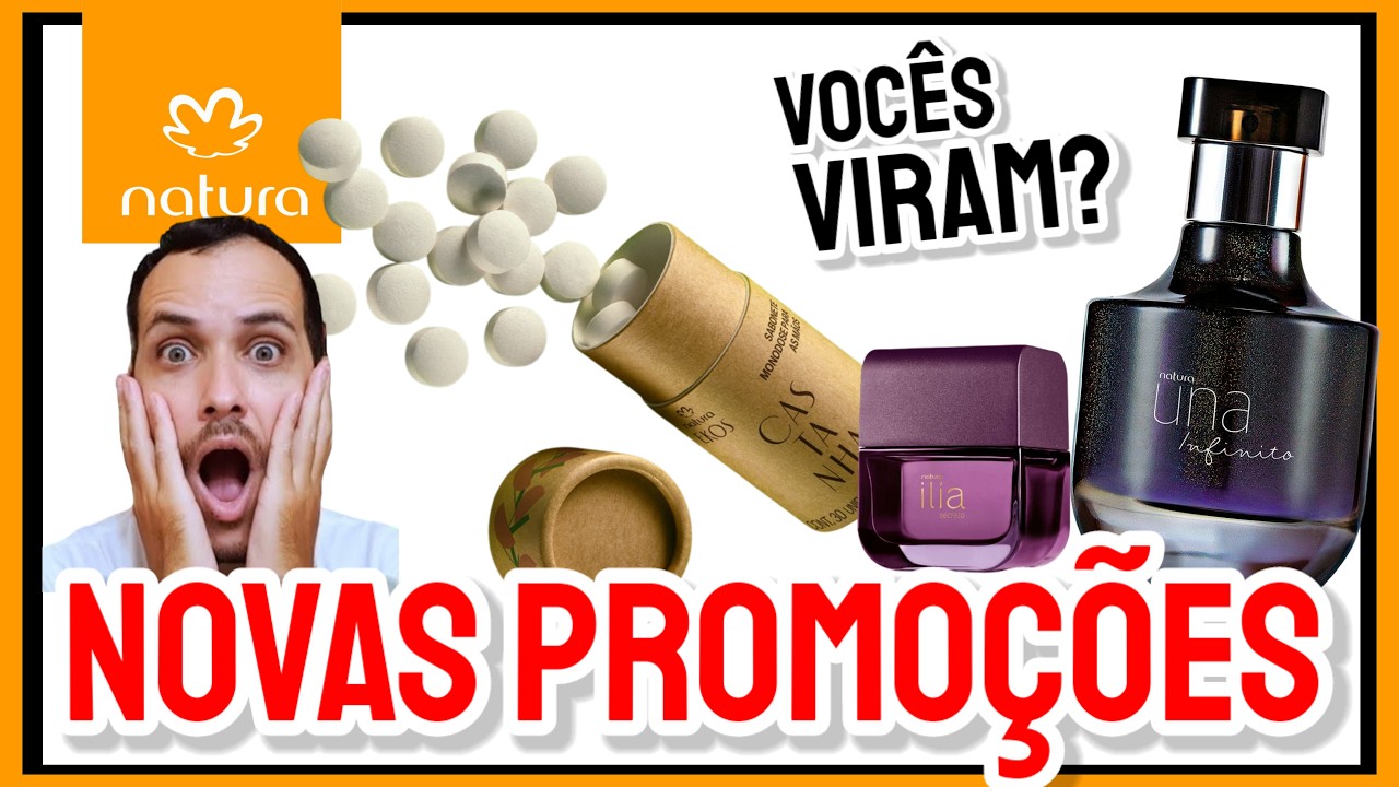 Corre para Natura. Tem Novas PROMO&Ccedil;&Otilde;ES e queridinhos DE VOLTA!