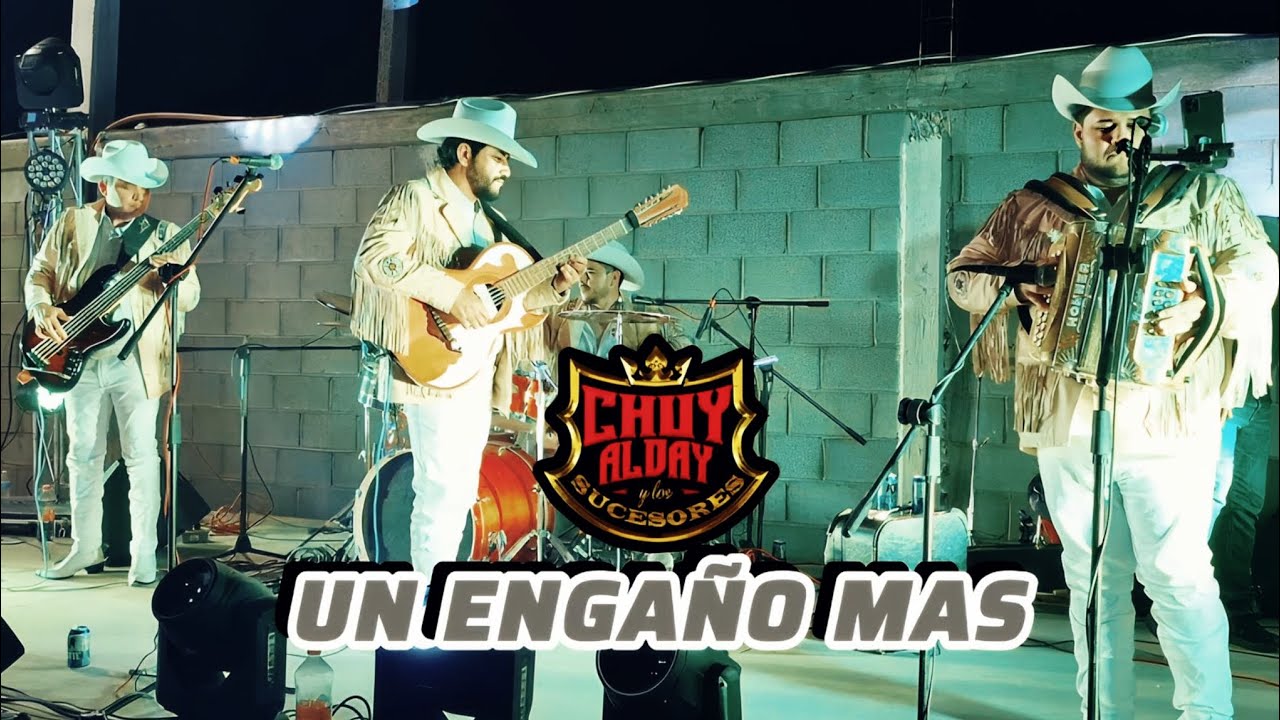 UN ENGAÑO MAS - Chuy Alday Y Los Sucesores (EN VIVO)