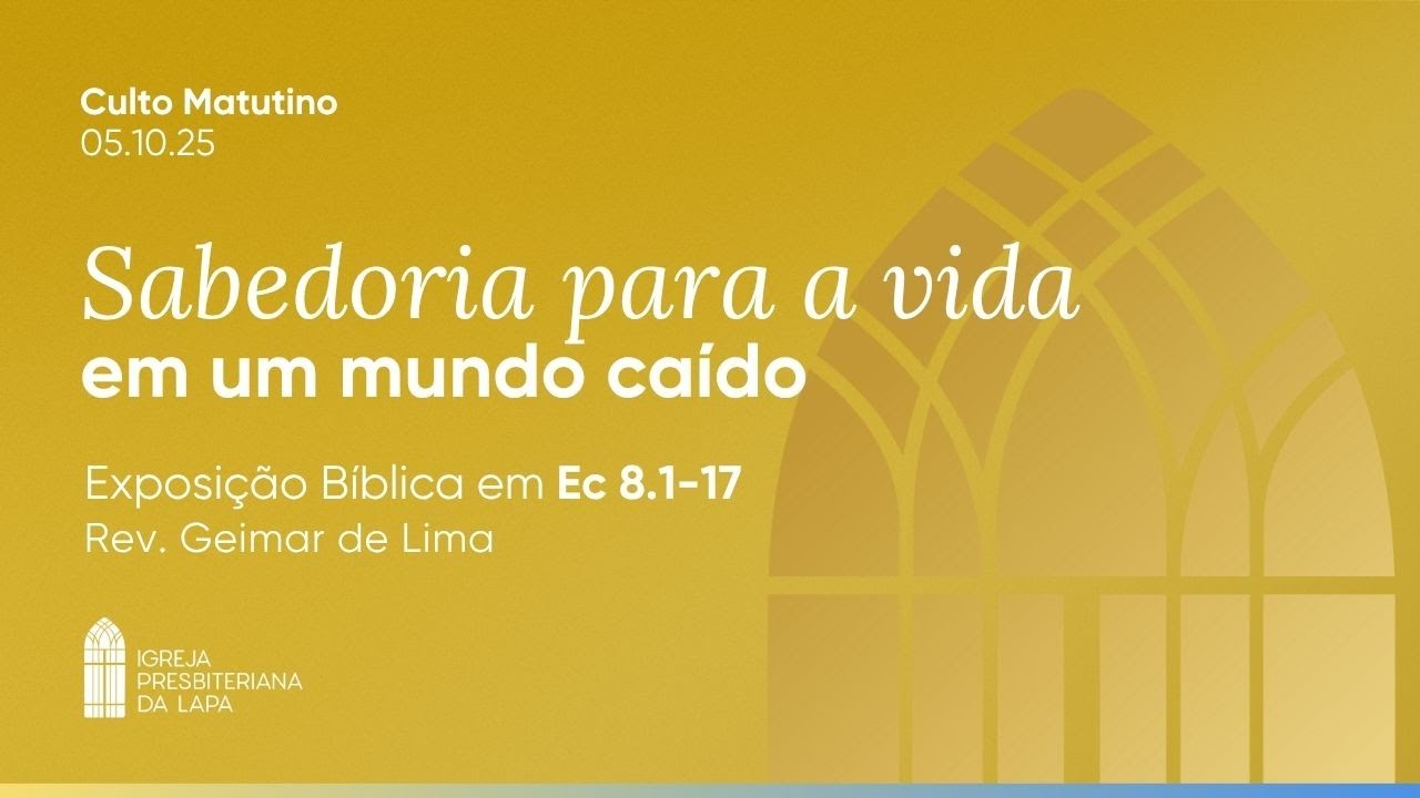 CULTO DA MANHÃ 05/10/25 IPLAPA | “Sabedoria para a vida em um mundo caído” - Eclesiastes 8.1-17