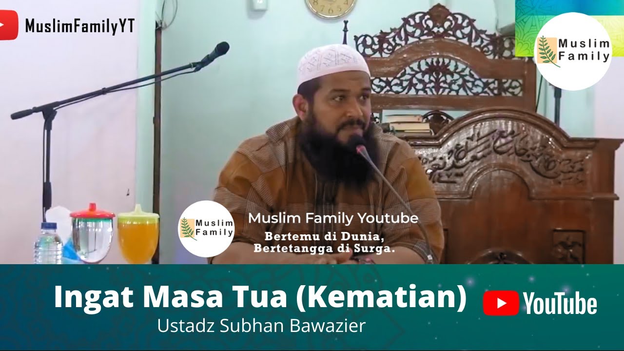Ingat Masa Tua (Kematian) | Ustadz Subhan Bawazier