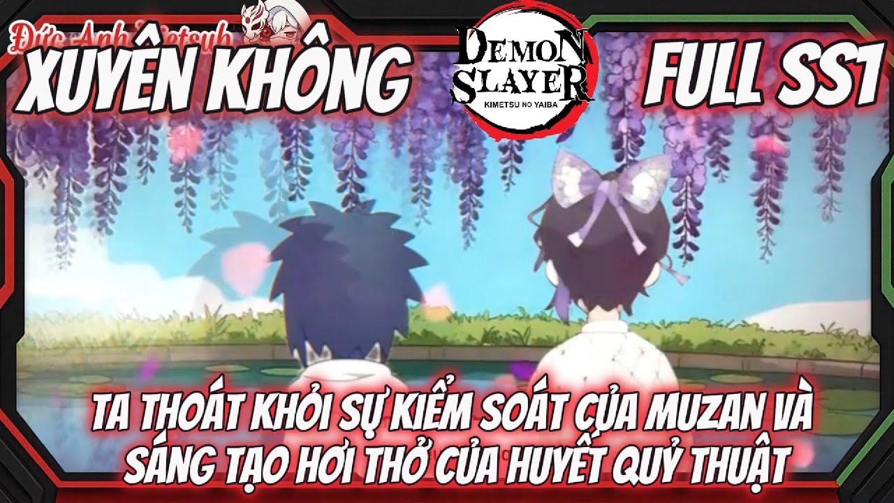 [Full Ss1] l Xuyên Không Thanh Gươm Diệt Quỷ Trở Thành Anh Trai Tanjiro l Đức Anh Vietsub
