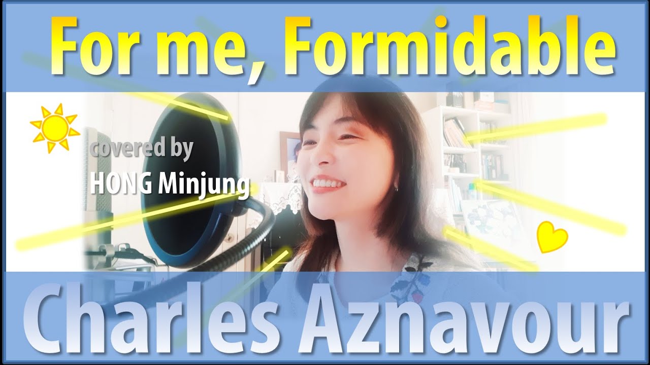 Charles Aznavour : For me, formidable - covered by HONG Minjung 홍연출