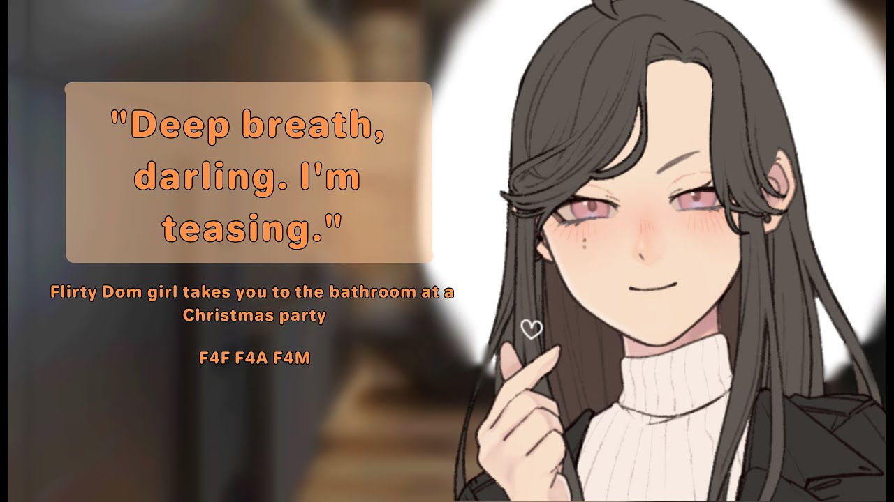 Flirty Dom girl takes you into the bathroom at a Christmas party [femdom][f4a][f4f][f4m][flirty]