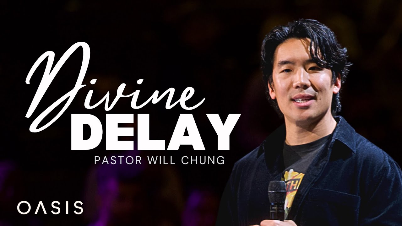 Divine Delay | Pastor Will Chung | Oasis LA