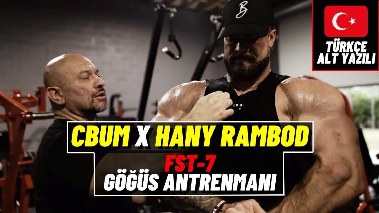 CBUM ve HANY RAMBOD | Off Sezonun ilk günü | FST-7 Göğüs Antrenmanı | Türkçe Alt Yazılı