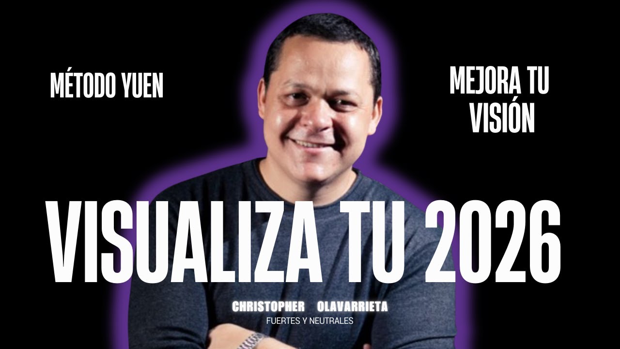 👁️ FORTALECE tu VISI&Oacute;N y VISUALIZA tus SUE&Ntilde;OS para un MEJOR 2026  | Yuen Christopher Olavarrieta