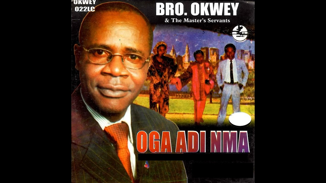 Oga Adi Nma  Bro Okwey