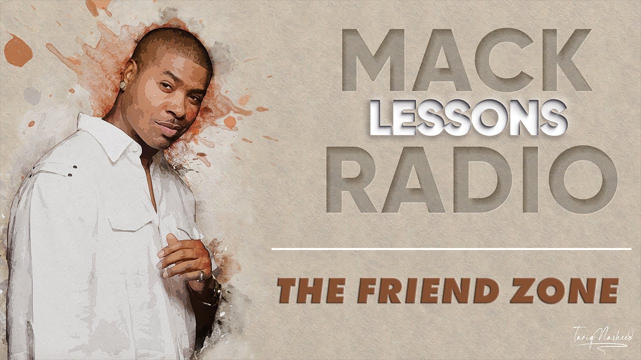 Mack Lessons EP#1 The Friend Zone - Online Dating Advice For Men