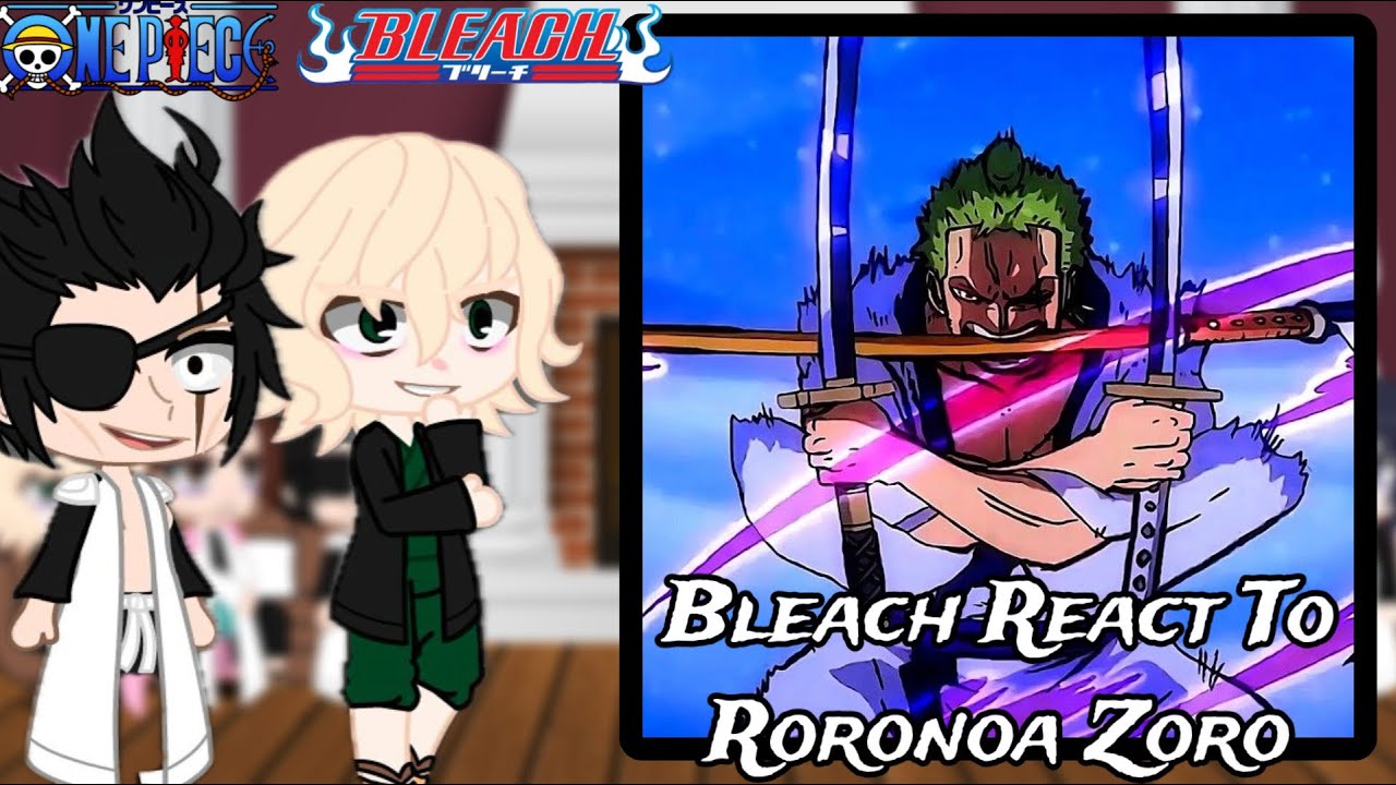 Bleach React To Roronoa Zoro || Gacha react  || Bleach  || One Piece