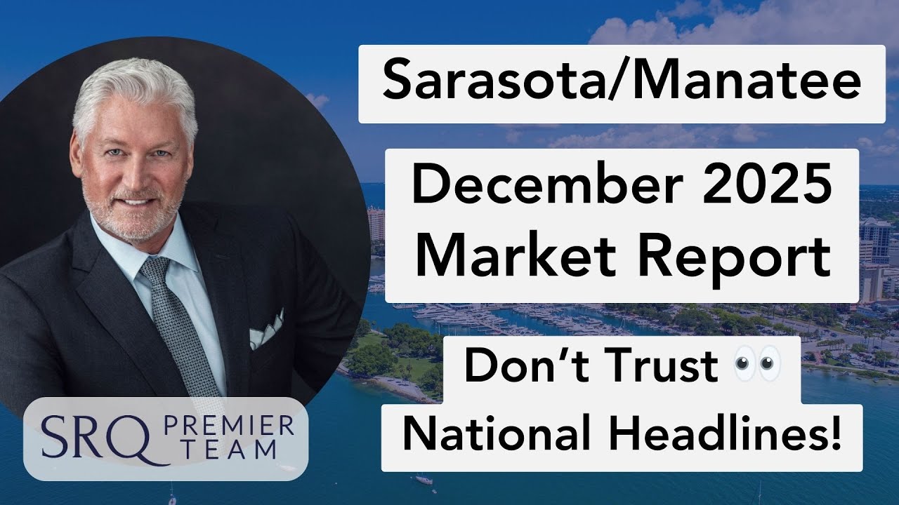 Don&rsquo;t Trust National Headlines: Sarasota & Manatee Market Trends - December 2025