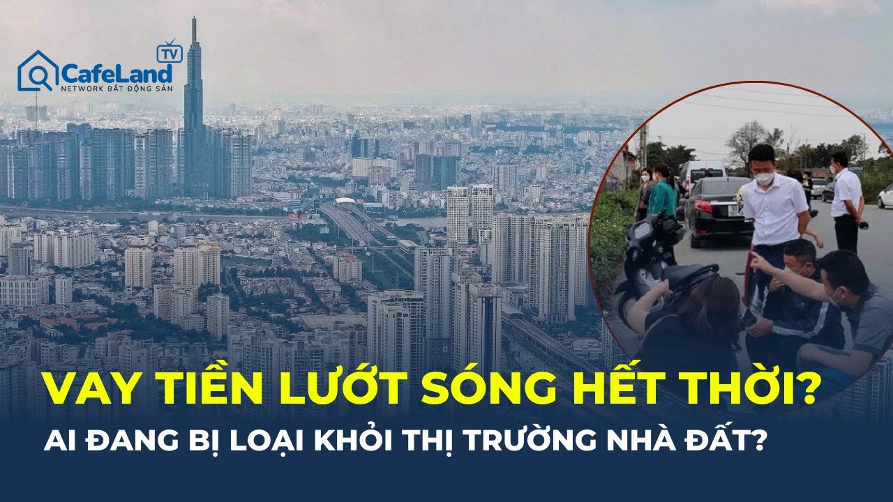 LÃI SUẤT CAO, tín dụng siết: Cuộc chơi nhà đất đang ĐỔI LUẬT?| CafeLand