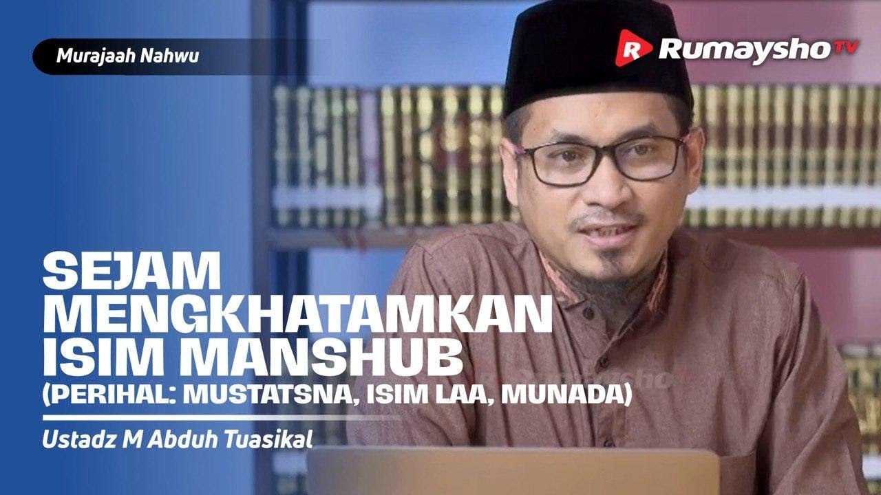 SEJAM MENGKHATAMKAN ISIM MANSHUB  - Ustadz Muhammad Abduh Tuasikal, M.Sc.