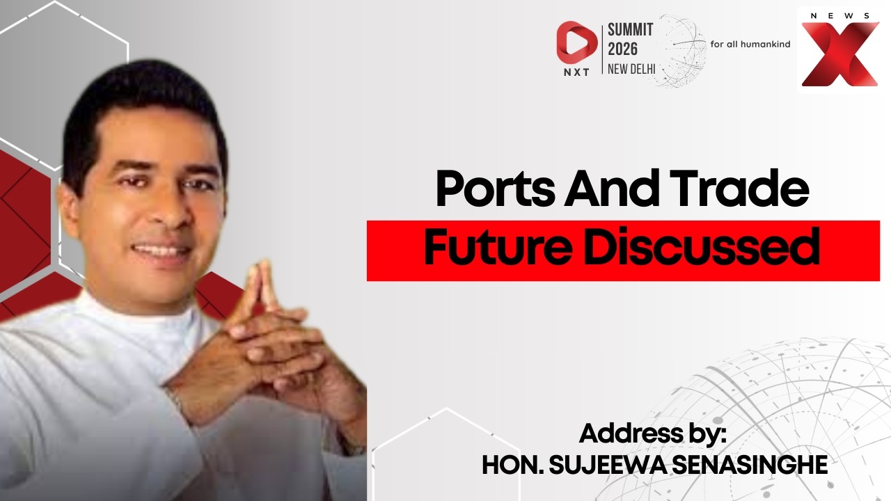 NXT Conclave 2026: Hon. Sujeewa Senasinghe Speaks On Future Of Sea Trade And Transhipment NewsX