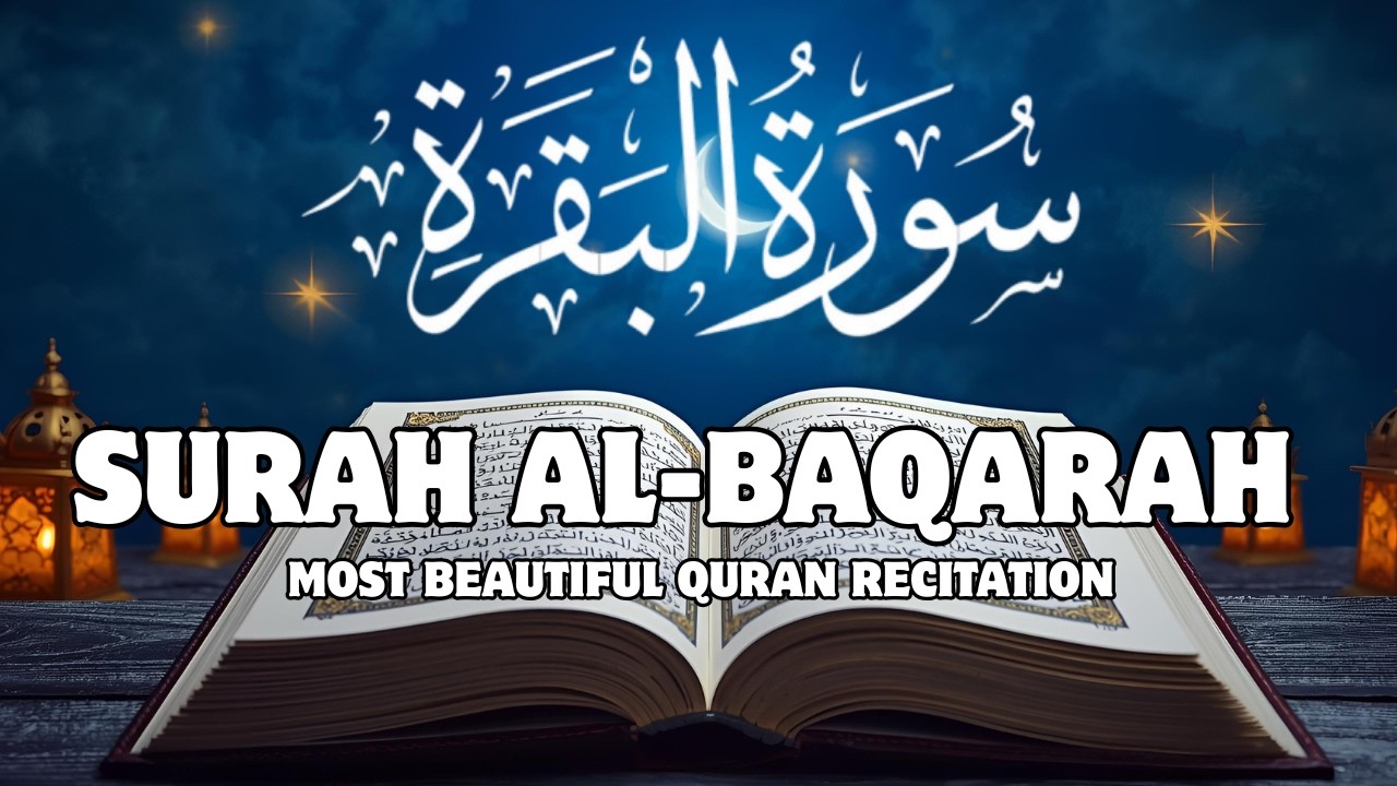 Surah Al-Baqarah | Blessings, Protection and Peace for Every Home