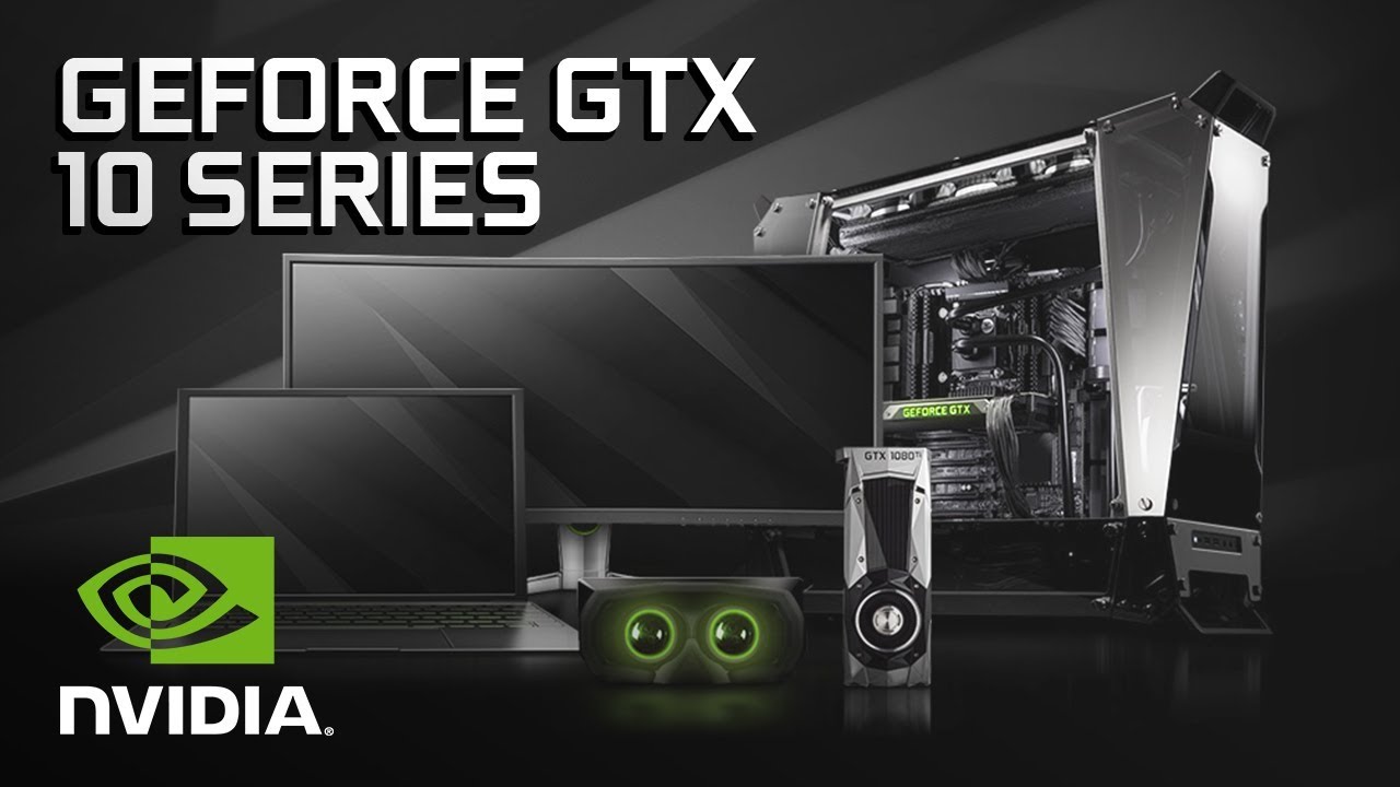 GeForce GTX 10 Series &ndash; 10:Gaming Perfected