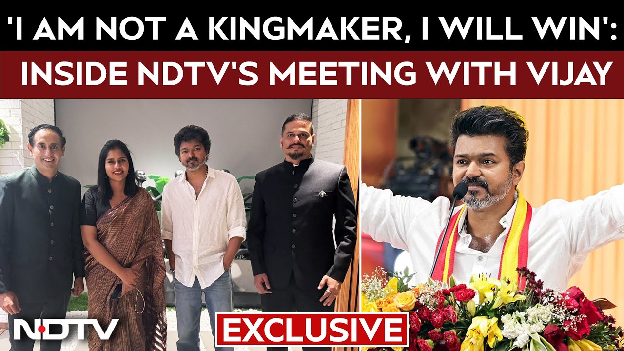 Vijay Exclusive | 'I Am Not a Kingmaker, I Will Win': Inside NDTV's Meeting With Vijay