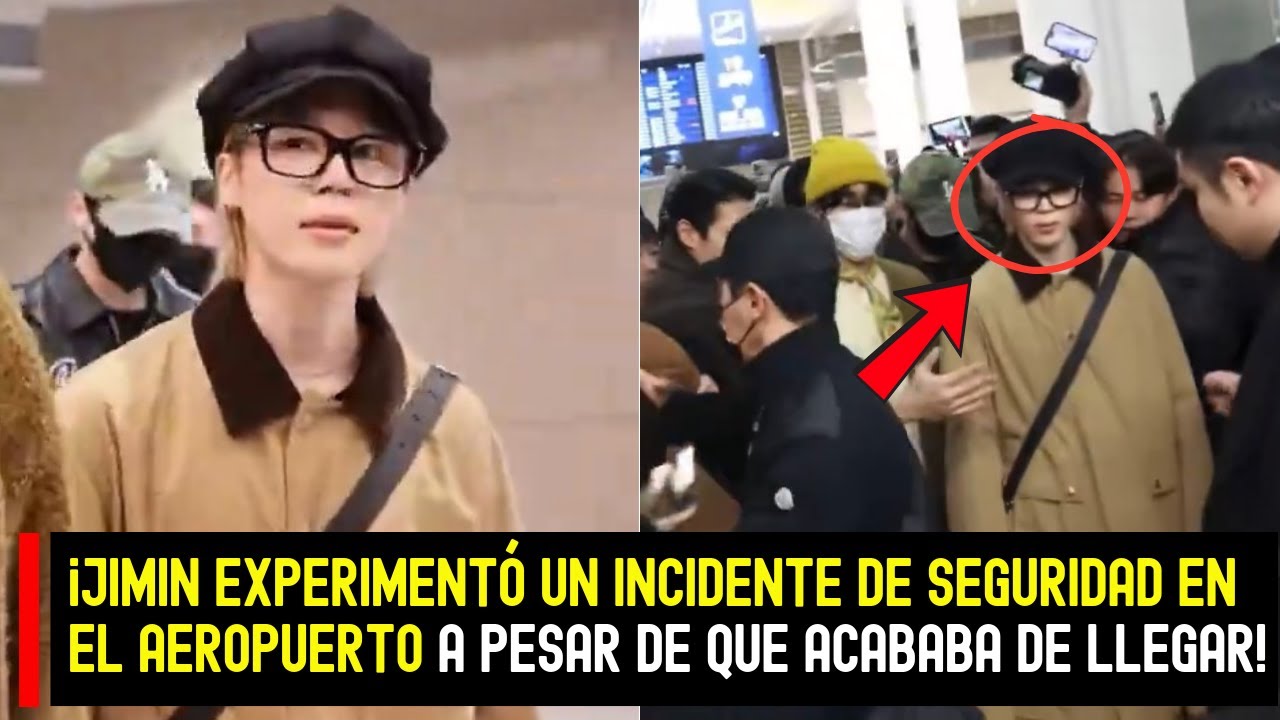 ¡Jimin experimentó un incidente de seguridad en el aeropuerto a pesar de que acababa de llegar! #BTS