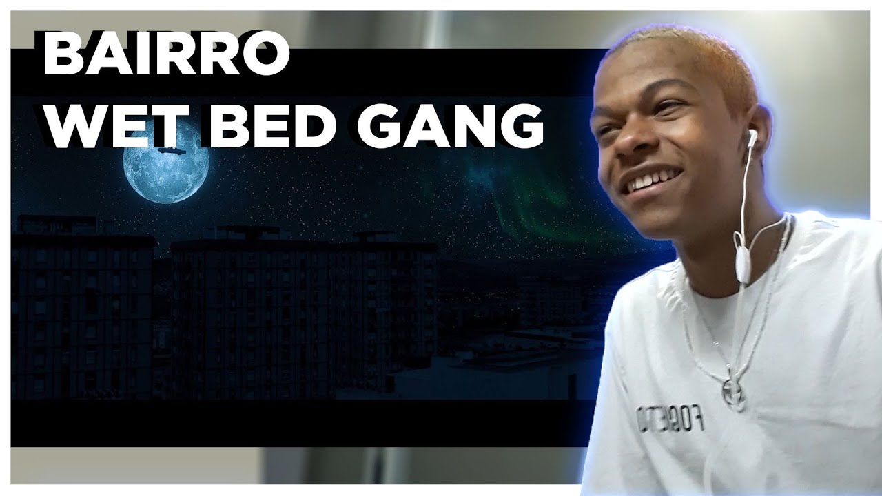 Wet Bed Gang - Bairro . Prod. LHAST // REACT