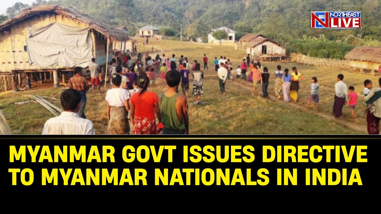 National Unity Govt in Myanmar issues directive to Myanmarese nationals taking refuge in India