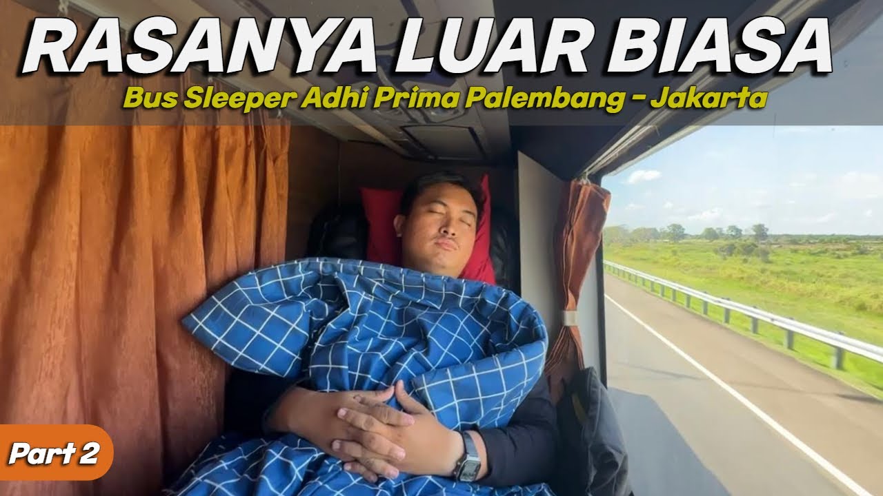 Berasa Naik Bus Di Jawa, Nyaman Banget!! | Trip Bus Sleeper Adhi Prima Palembang - Jakarta | Part 2