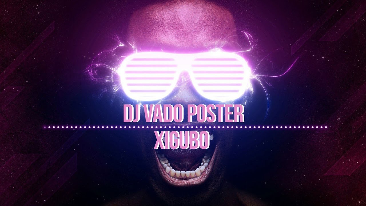 Dj Vado Poster - Xigubu (Remix Original)