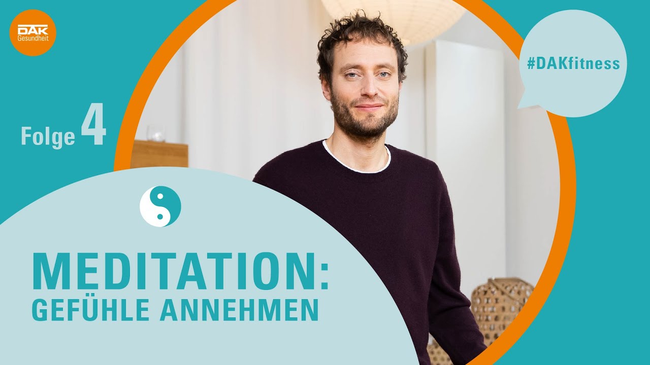 Meditation: Gefühle annehmen | #DAKfitness | DAK-Gesundheit