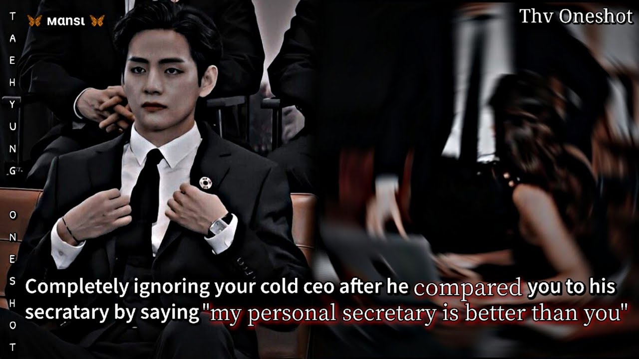 Ignoring your COLD CEO after he compared you to his ... || TAEHYUNG ONESHOT #taehyungff #btsff #vff