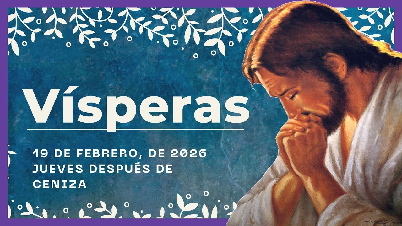 🔥 VISPERAS DEL DIA DE HOY 19 de Febrero De 2025 | Oración de la Tarde 🙏 LITURGIA DE LAS HORAS