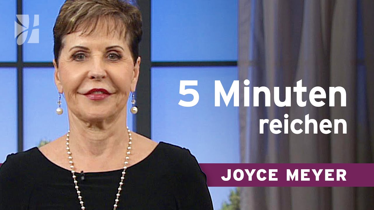 Wie du mit nur 5 Minuten am Tag dein LEBEN besser machst ⏱️ – Joyce Meyer – Persönlichkeit stärken