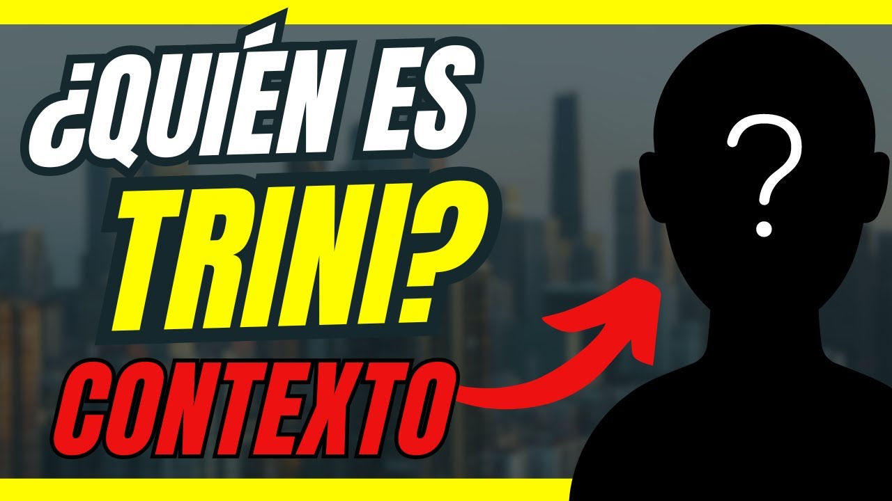 CONTEXTO SOBRE TRINI, la Streamer y Youtuber de la que todos estan hablando.