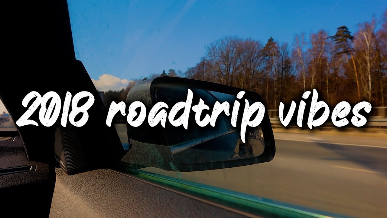 2018 summer roadtrip vibes ~nostalgia playlist