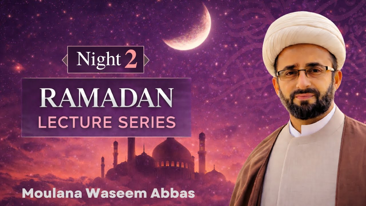 Journey towards Taqwa - Moulana Waseem Abbas | Night 2 - Ramadan 2026 | Al Zahra Academy
