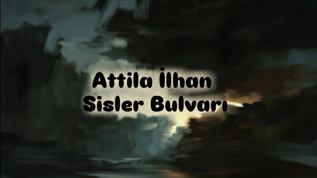 Attila İlhan - Sisler Bulvarı (Seslendiren: Kağan Uzuner)