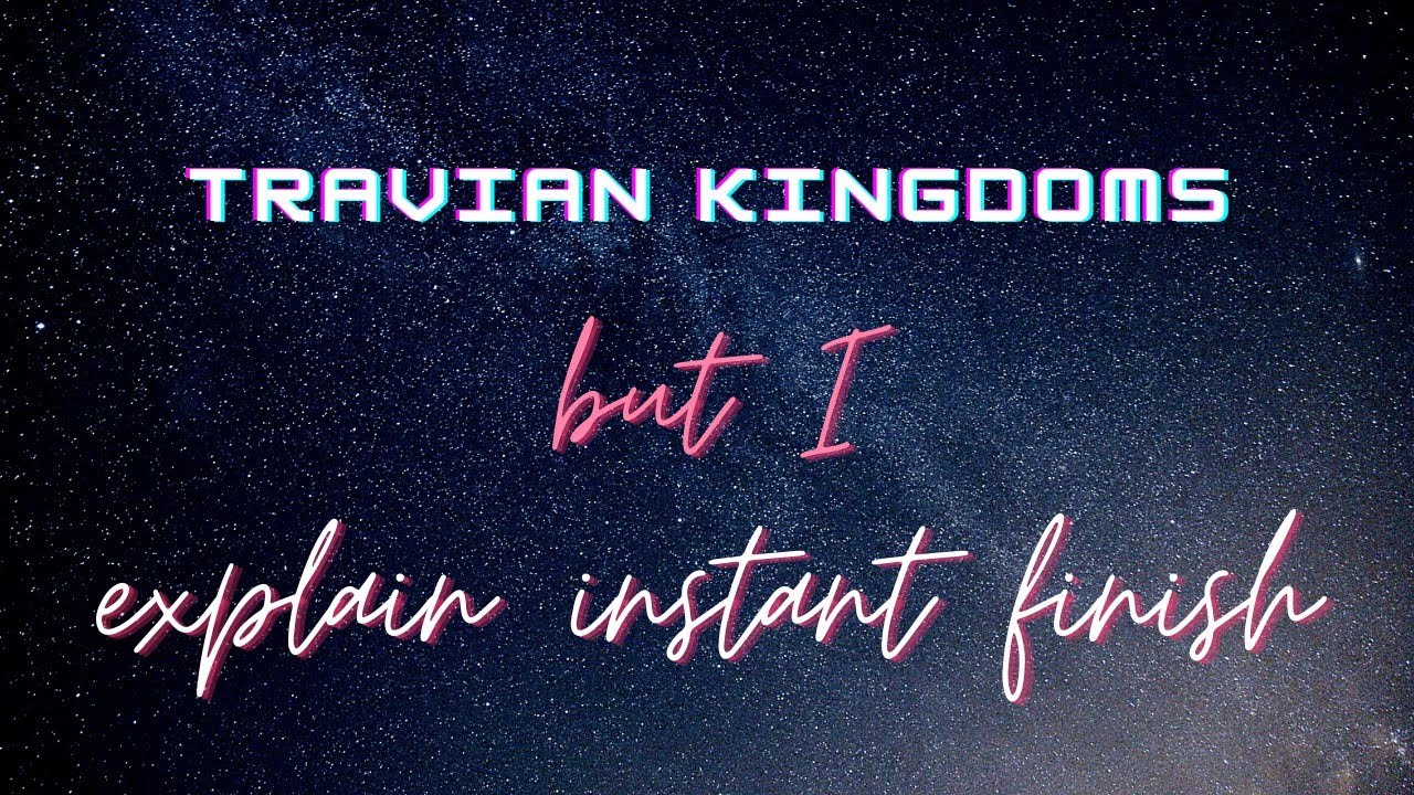 Travian Kingdoms But I explain the Instant Finish Feature
