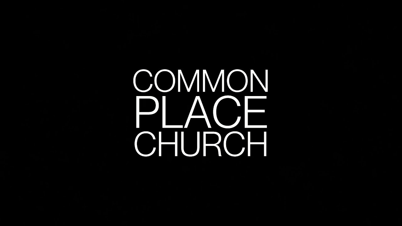 Commonplace Church - Luke 15:11-32, The Prodigal (LIVESTREAM)