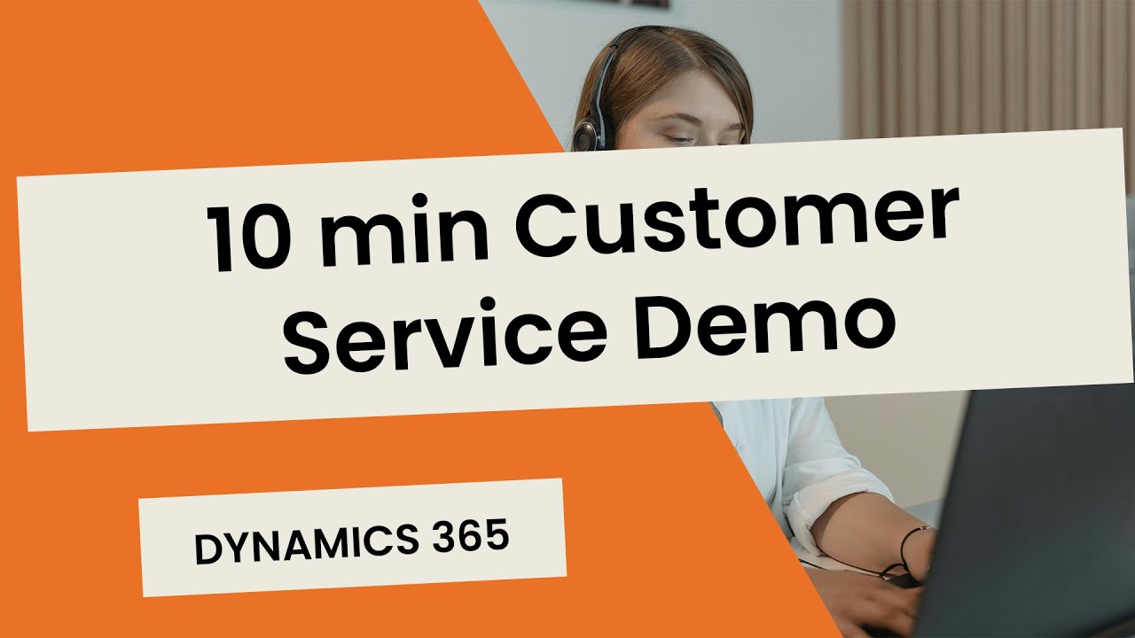 10-minute Dynamics 365 demo - Dynamics 365 for Customer service