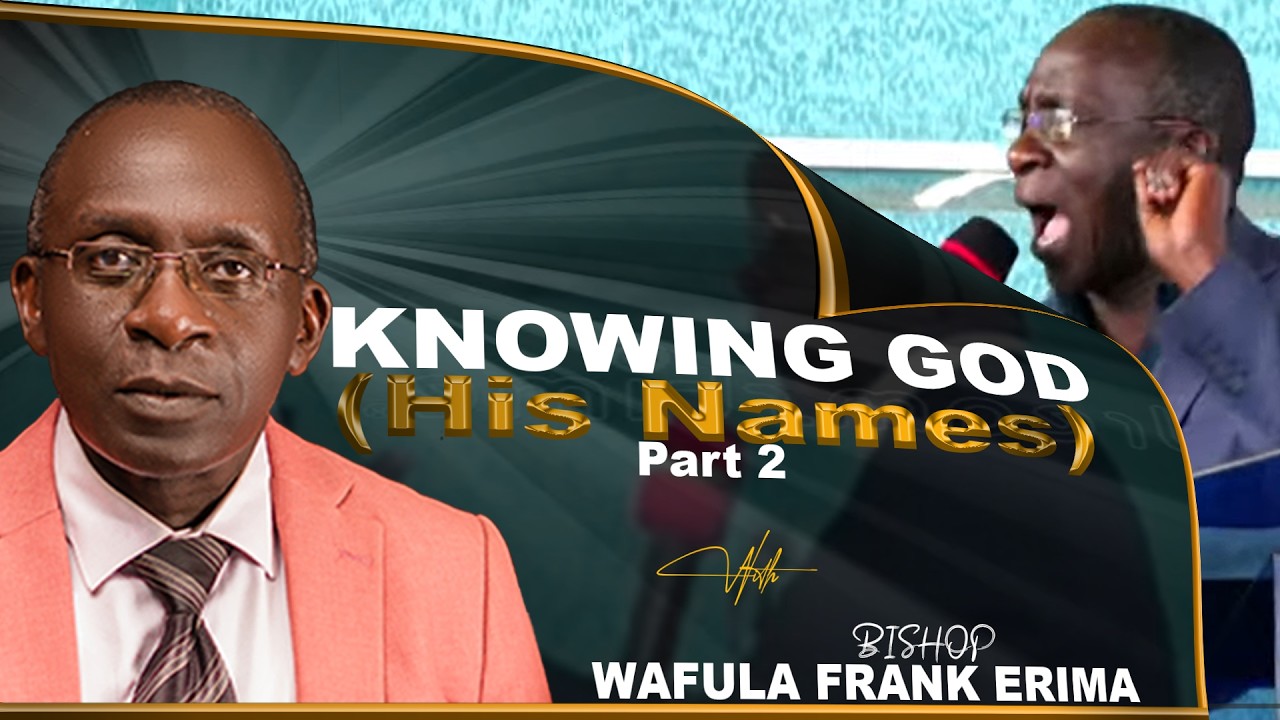 LIVE SUNDAY SERVICE || KNOWING GOD (HIS NAMES) Part 2 || BISHOP WAFULA ERIMA || 22/02/2026